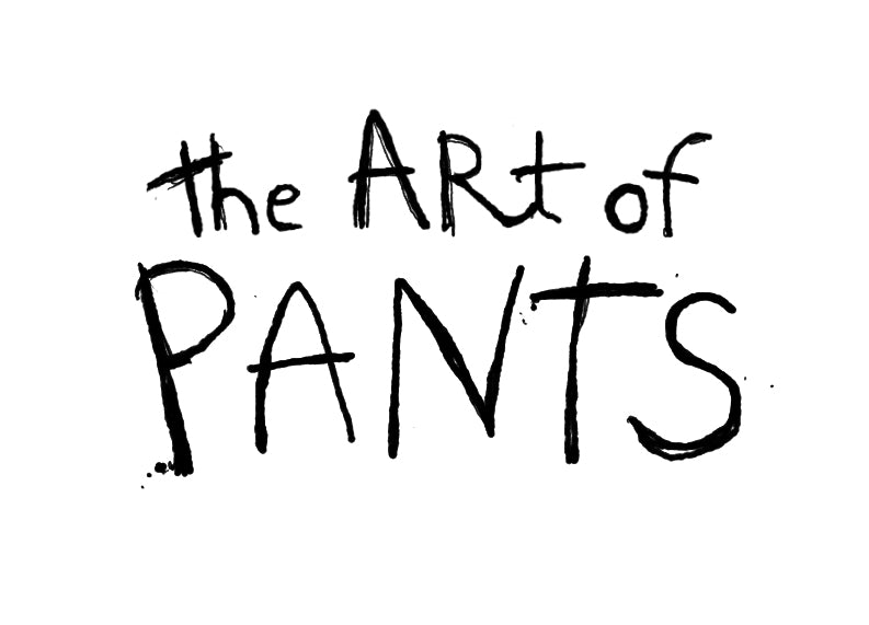 The Art of Pants