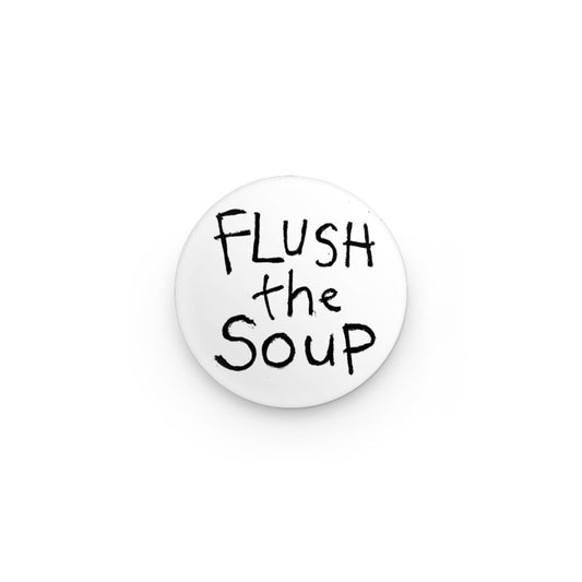 Flush the Soup