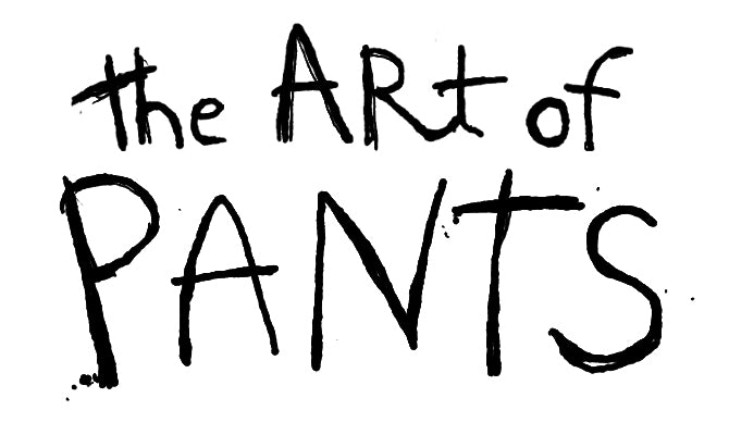 The Art of Pants